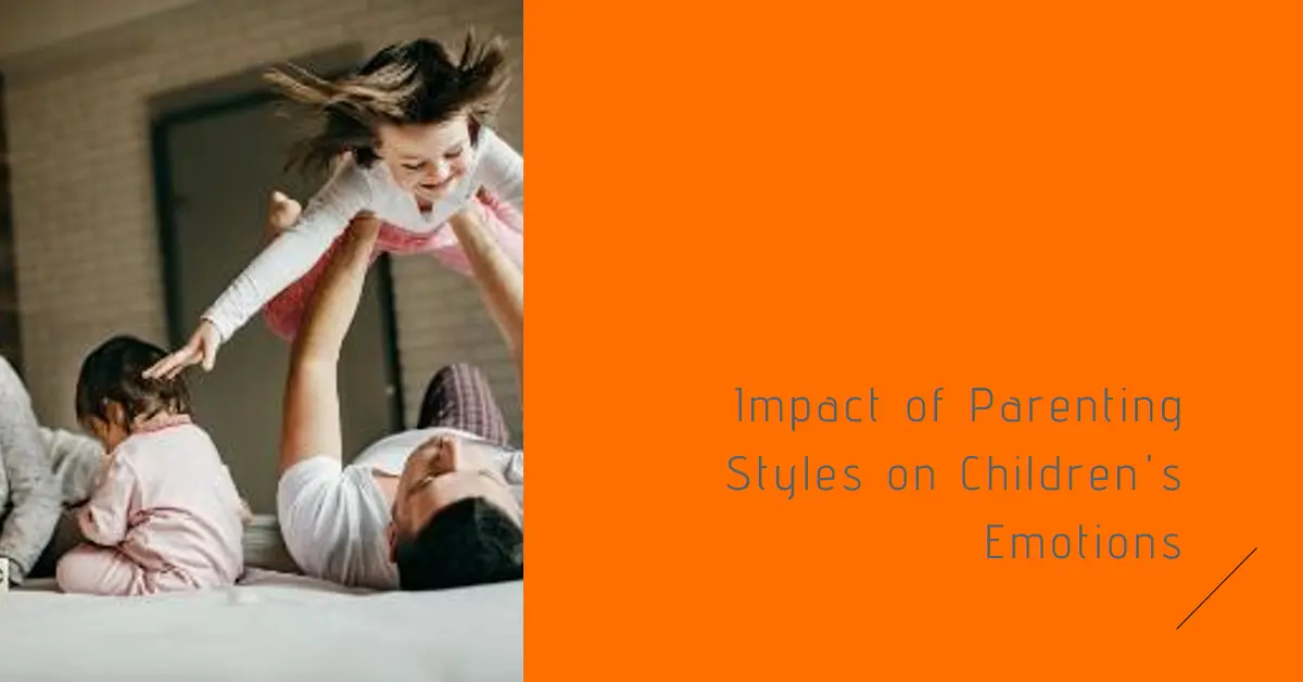 Impact of Parenting Styles on Children's Emotions